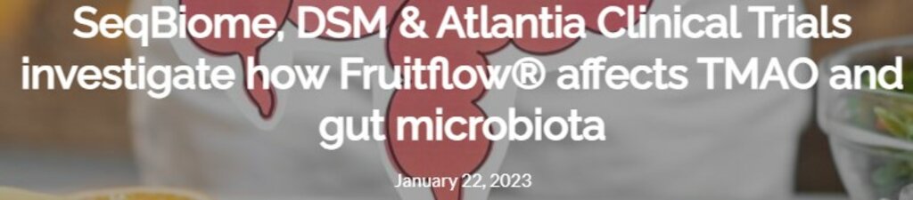 SeqBiome, DSM & Atlantia Clinical Trials investigate how Fruitflow® affects TMAO and gut microbiota