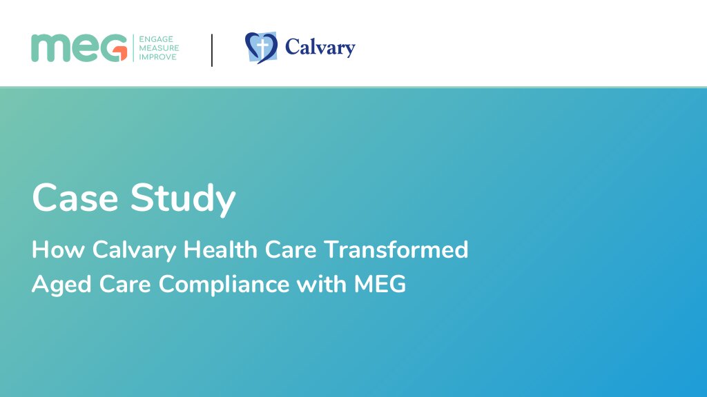 How Calvary Health Care Transformed Aged Care Compliance with MEG